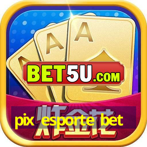 pix esporte bet